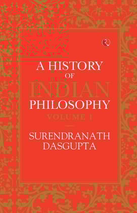 A History of Indian Philosophy - Vol. 1