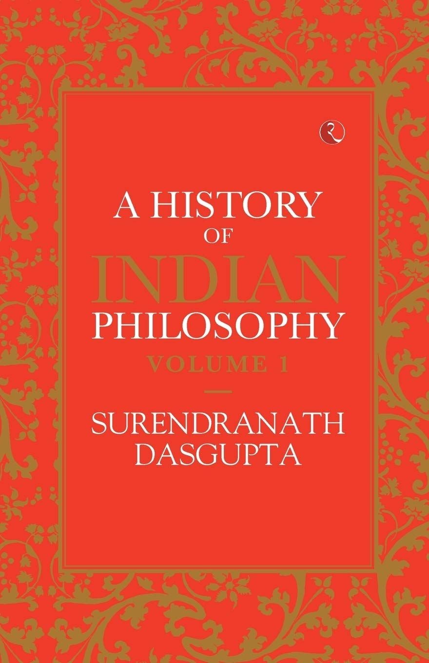 A History of Indian Philosophy - Vol. 1