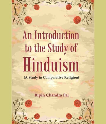 An Introduction to the Study of Hinduism: (A Study in Comparative Religion)