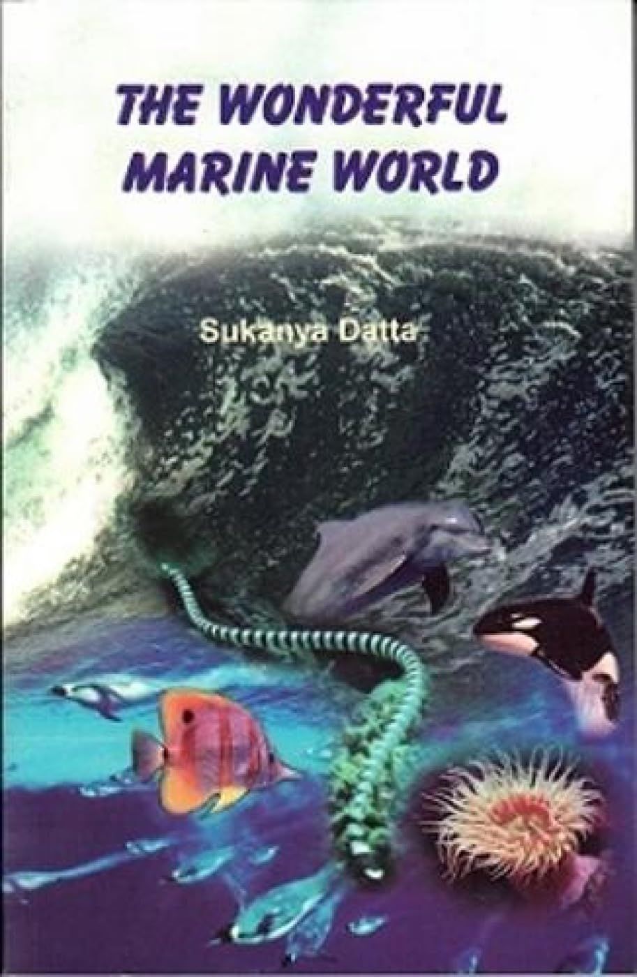 The Wonderful Marine World [Jan 01, 2011] Datta, Sukanya