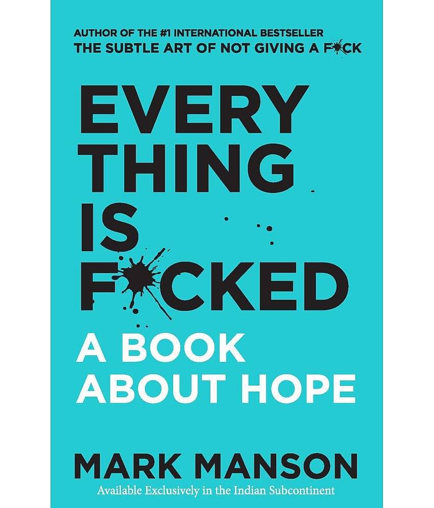 Everything Is F*cked : A Book About Hope by Mark Manson (English, Paperback)