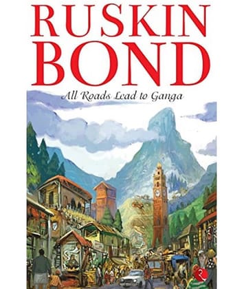 All Roads Lead to Ganga Paperback – 1 January 2008