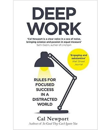 DEEP WORK: RULES FOR FOCUSED SUCCESS IN A DISTRACTED WORLD Paperback – 15 January 2016