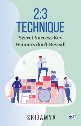 2:3 Technique : Secret Success Key Winners don't Reveal! [Paperback] Srijamya