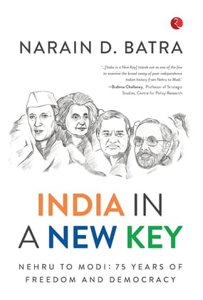 INDIA IN A NEW KEY: NEHRU TO MODI: 75 YEARS OF FREEDOM AND DEMOCRACY INDIA IN A NEW KEY: NEHRU TO MODI: 75 YEARS OF FREEDOM AND DEMOCRACY