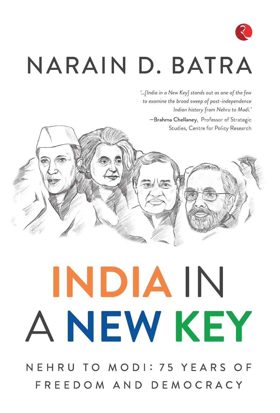 INDIA IN A NEW KEY: NEHRU TO MODI: 75 YEARS OF FREEDOM AND DEMOCRACY