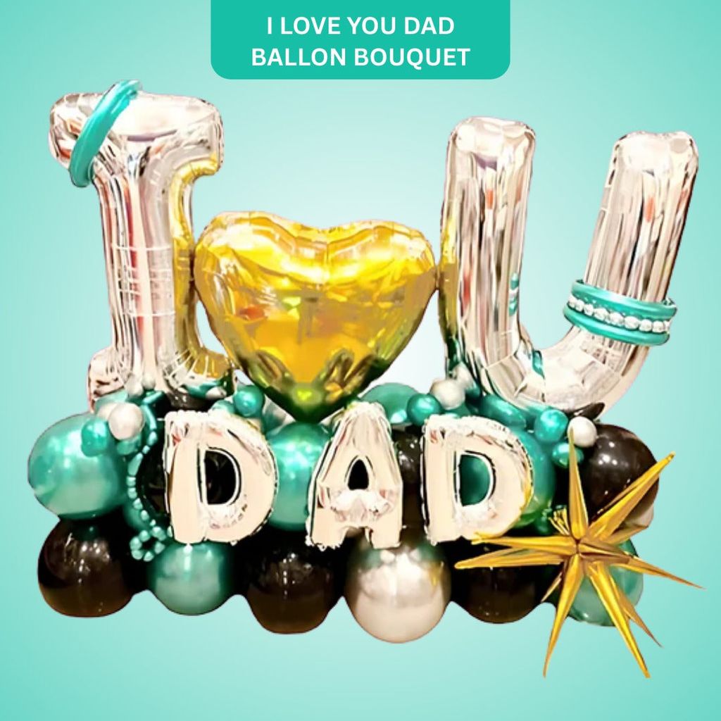 I Love You Dad Balloon Bouquet - Flowers | Buy online on ZillyBuy