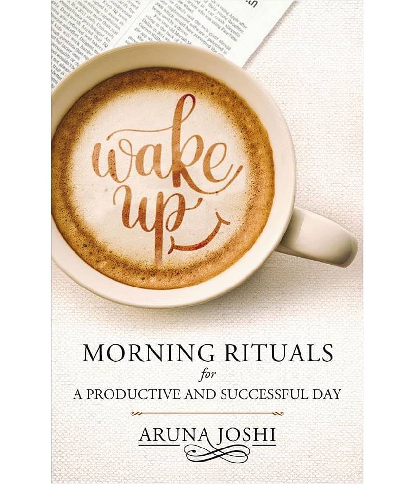 Wake Up - Morning Rituals - Morning Ritual For A Productive And Successful Day