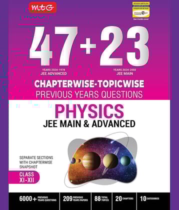 MTG 47 + 23 Years JEE Main (2024-2002) and JEE Advanced (2024-1978) Chapter-wise Topic-wise Previous Years Solved Question Papers Physics Book – JEE PYQ Question Bank For 2025 Exam