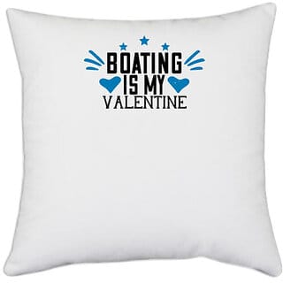 UDNAG White Polyester 'Boating | Boating is my valentine' Pillow Cover [16 Inch X 16 Inch]