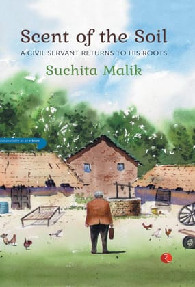 Scent of the Soil: A Civil Servant Returns to His Roots