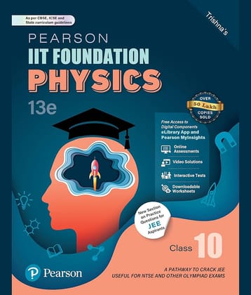 Pearson IIT Foundation' 25 Physics Class 10 | For JEE, NTSE & Olympiad Exams |As Per CBSE, ICSE & State Curriculums | Free Access to 9 Online Assessments, 43 Video Solutions & Interactive Tests via Pearson MyInsights & elibrary | 13th edition