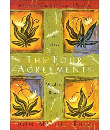 Four Agreements, The: A Practical Guide