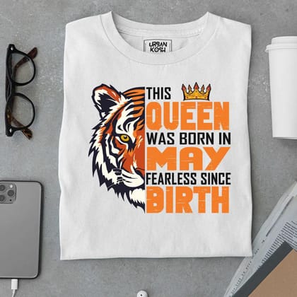 This Queen was born in May Fearless Since Birth-S
