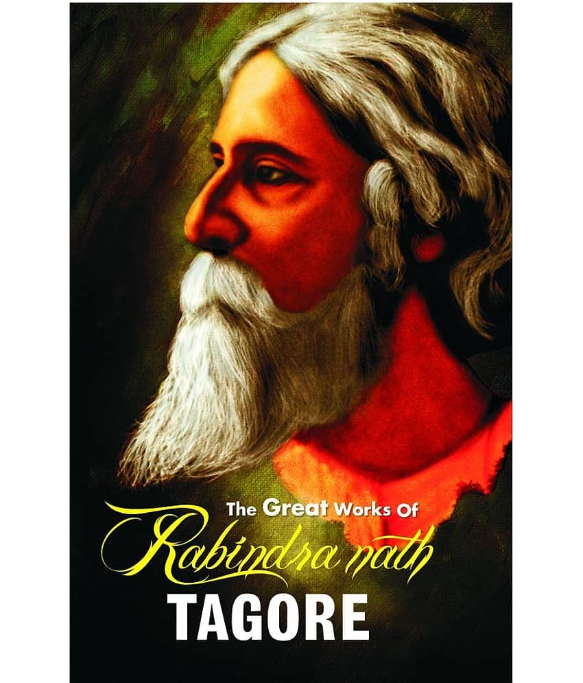 The Great Works of Rabindra Nath Tagore