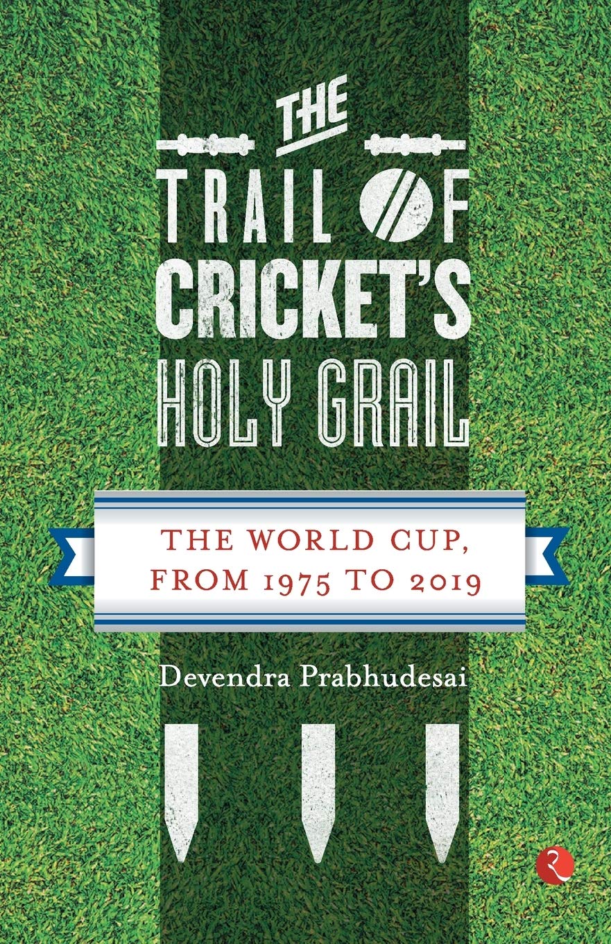 The Trail of Cricket’s Holy Grail: The World Cup, from 1975 to 2019