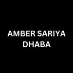 AMBER SARIYA DHABA 