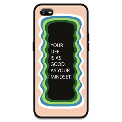 'Your Life Is As Good As Your Mindset' - Peach Glossy Metal Silicone Case For Oppo Models-Oppo A1K