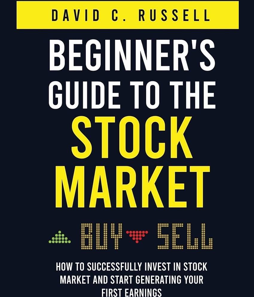 Beginner's Guide to the Stock Market: How to Successfully Invest in the Stock Market and Start Generating Your First Earnings