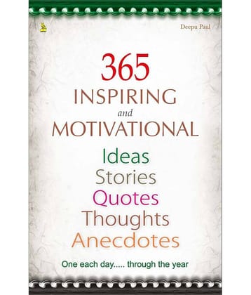 365 Inspiring and Motivational - Ideas Stories Quotes Thoughts Anecdotes