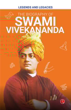 Legends and Legacies : Biography of Swami Vivekananda