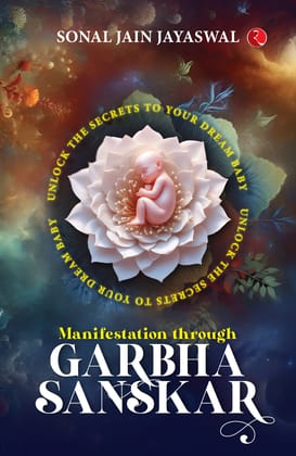 Manifestation through Garbha Sanskar: Unlock the Secrets to Your Dream Baby Manifestation through Garbha Sanskar: Unlock the Secrets to Your Dream Baby