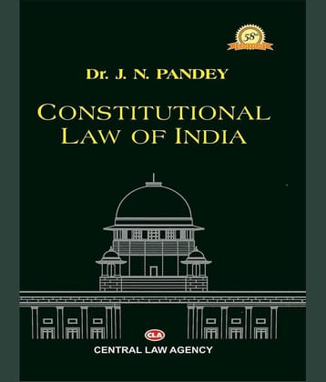Constitutional Law of india (Author: Dr.J.N. Pandey) 58th Edition