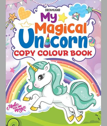 My Magical Unicorn Copy Colour Book for Children Age 2 -7 Years -  Make Your Own Magic Colouring Book - Drawing, Painting & Colouring Book