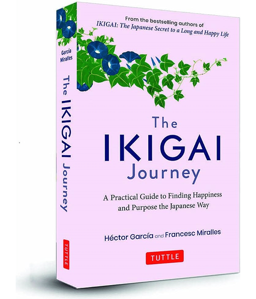 The Ikigai Journey: A Practical Guide to Finding Happiness and Purpose Japanese Way: (SEQUEL TO Ikigai: The Japanese secret to a long and happy life) Hardcover â 30 October 2021