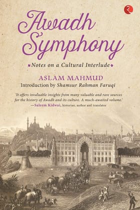 Awadh Symphony: Notes on a Cultural Interlude Awadh Symphony: Notes on a Cultural Interlude