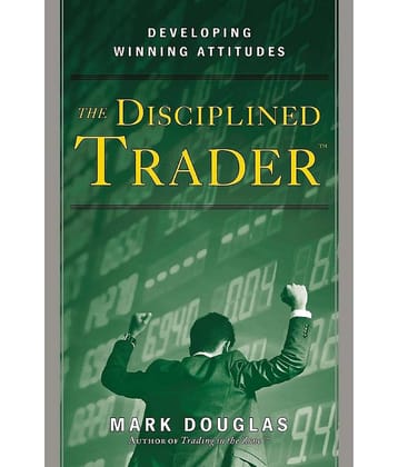 The Disciplined Trader: Developing Winning Attitudes