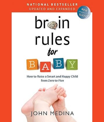 Brain Rules for Baby How to Raise a Smart and Happy Child from Zero to Five Paperback – 8 May 2014