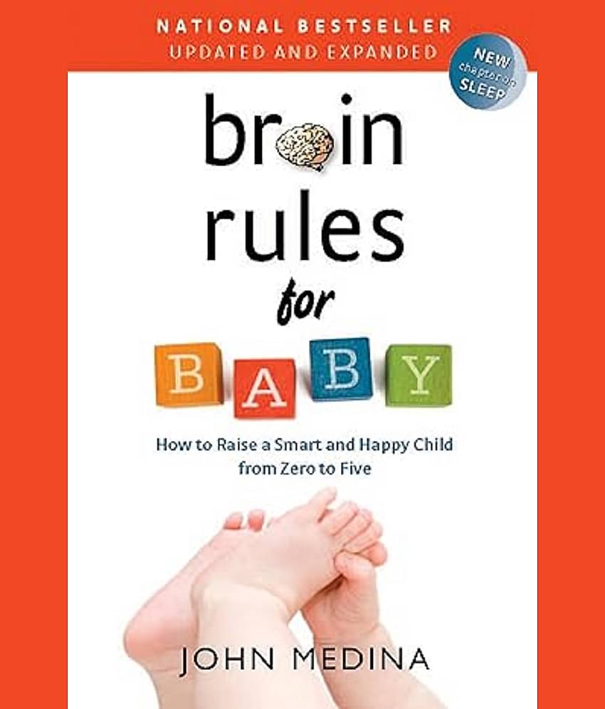 Brain Rules for Baby How to Raise a Smart and Happy Child from Zero to Five Paperback – 8 May 2014
