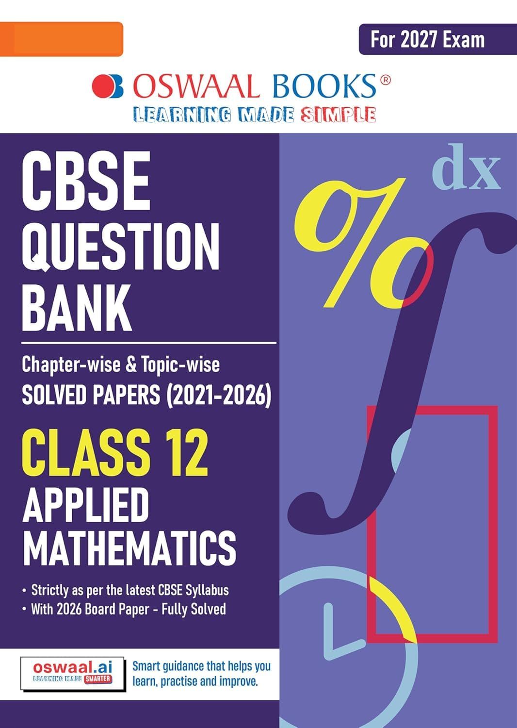 OSWAAL CBSE QUESTION BANK APPLIED MATHEMATICS FOR CLASS 12 FOR 2027 EXAMS || Chapter-wise and Topic-wise: Solved Papers (2017-2026) | Includes 2026 Papers- fully solved || -OSQBMA12