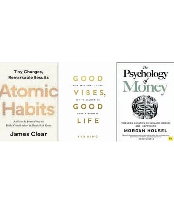 Atomic Habits + Good Vibes, Good Life + The Psychology of Money