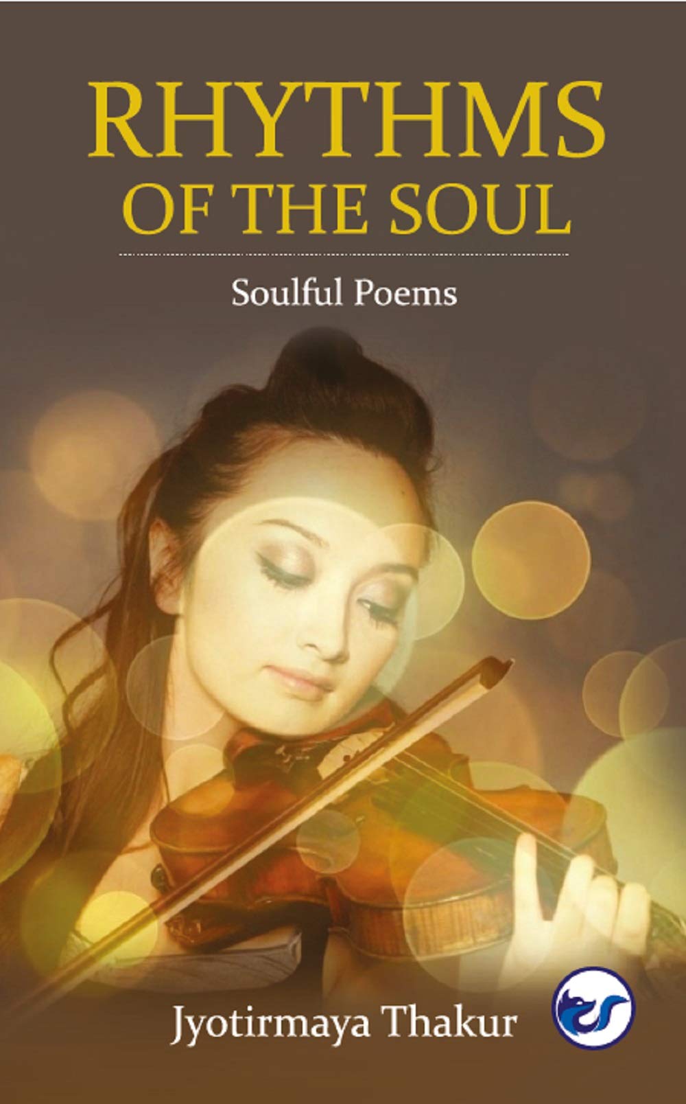 RHYTHMS OF THE SOUL [Paperback] JYOTIRMAYA THAKUR