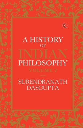 A History of Indian Philosophy - Vol. 2