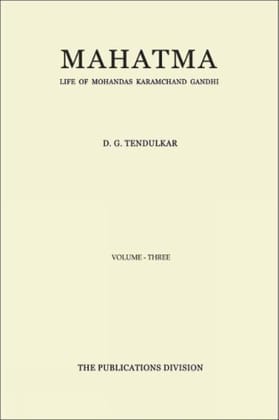Mahatma: Life of Mohandas Karamchand Gandhi - Vol. 3 [Jan 01, 2016] Tendulkar, D. G.