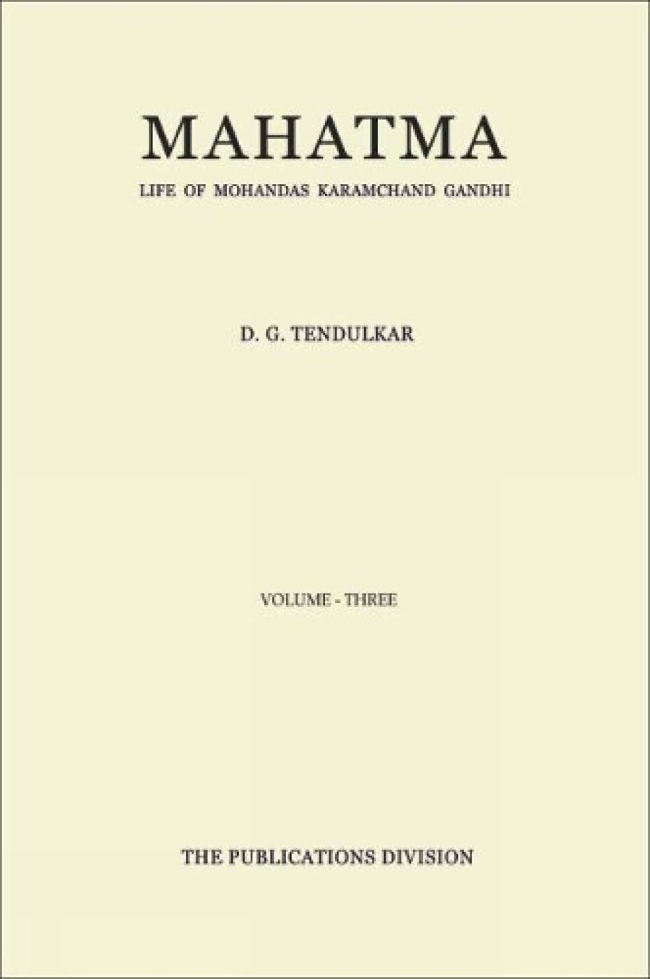 Mahatma: Life of Mohandas Karamchand Gandhi - Vol. 3 [Jan 01, 2016] Tendulkar, D. G.