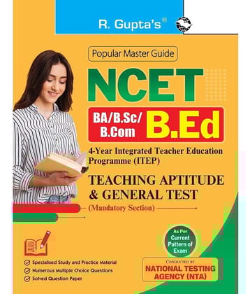 NCET : BA/B.Sc/B.Com–B.Ed (4-Year ITEP) Teaching Aptitude & General Test Guide (Mandatory Section)