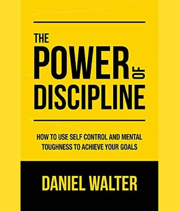 The Power of Discipline: How to Use Self Control and Mental Toughness to Achieve Your Goals Paperback – Import, 4 April 2020