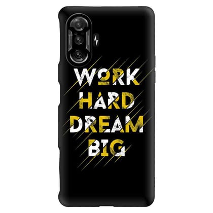 Work hard Dream Big POCO F3 GT Premium Embossed Mobile cover