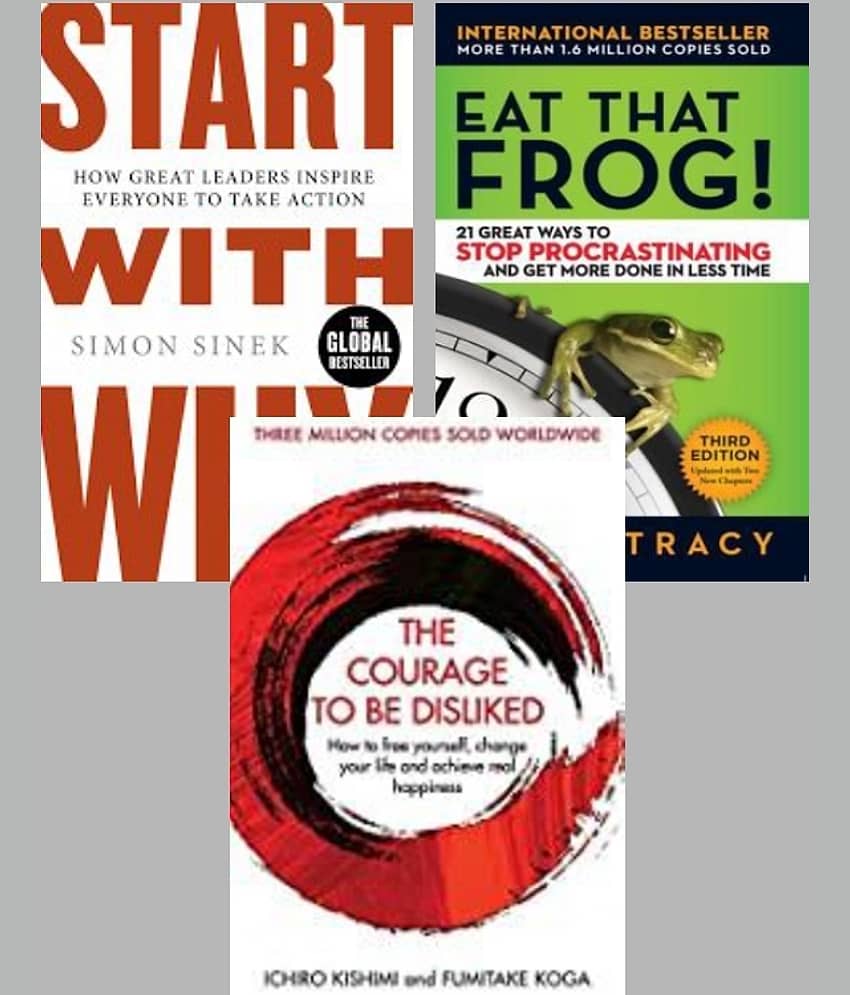 Eat That Frog!: 21 Great Ways to Stop Procrastinating and Get More Done in Less Time+Start With Why + The Courage To Be Disliked