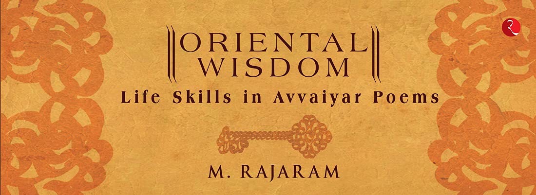 ORIENTAL WISDOM: SKILLS FORIFE (AVVAIYAR POEMS): ORIENTAL WISDOM - (AVVAIYAR POEMS)