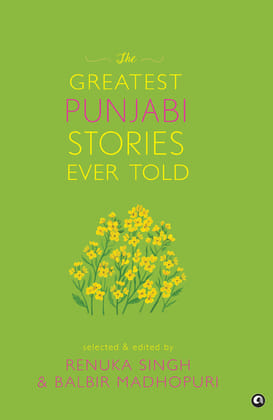 The Greatest Punjabi Stories Ever Told The Greatest Punjabi Stories Ever Told
