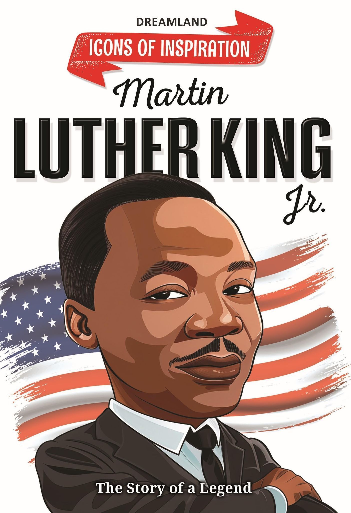 Martin Luther King Icons of Inspiration Illustrated Biography for Kids Age 6 - 12 Years [Paperback] Dreamland Publications
