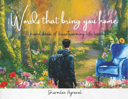 Words That Bring You Home : A Handbook of Heartwarming Life Lessons Words That Bring You Home : A Handbook of Heartwarming Life Lessons