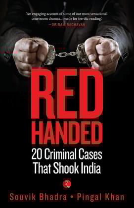 Red-Handed: 20 Criminal Cases That Shook India