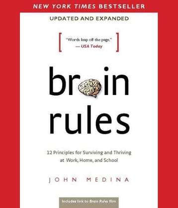 Brain Rules (Updated and Expanded): 12 Principles for Surviving and Thriving at Work, Home, and School Paperback – 8 May 2014