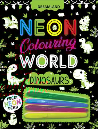 Dinosaurs Neon Colouring World Book for Kids Age 4 - 7 years with Neon Pens [Paperback] Dreamland Publications